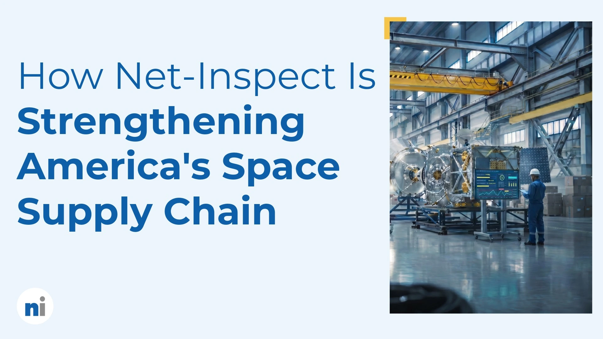 How Net-Inspect Is Strengthening America's Space Supply Chain - blog post featuring satellite assembly in an aerospace manufacturing facility